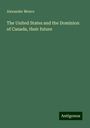 Alexander Monro: The United States and the Dominion of Canada, their future, Buch