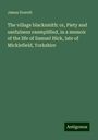 James Everett: The village blacksmith: or, Piety and usefulness exemplified, in a memoir of the life of Samuel Hick, late of Micklefield, Yorkshire, Buch