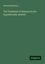 Roberts Bartholow: The Treatment of diseases by the hypodermatic method, Buch