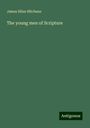 James Hiles Hitchens: The young men of Scripture, Buch