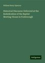 William Henry Spencer: Historical Discourse Delivered at the Rededication of the Baptist Meeting-House in Foxborough, Buch