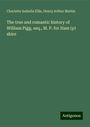 Charlotte Isabella Ellis: The true and romantic history of William Pigg, esq., M. P. for Ham (p) shire, Buch