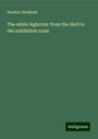 Heather Stoddard: The white leghorns: from the shell to the exhibition room, Buch