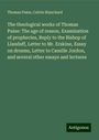 Thomas Paine: The theological works of Thomas Paine: The age of reason, Examination of prophecies, Reply to the Bishop of Llandaff, Letter to Mr. Erskine, Essay on dreams, Letter to Camille Jordon, and several other essays and lectures, Buch