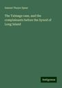 Samuel Thayer Spear: The Talmage case, and the complainants before the Synod of Long Island, Buch