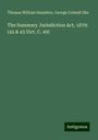 Thomas William Saunders: The Summary Jurisdiction Act, 1879: (42 & 43 Vict. C. 49), Buch