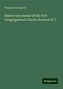 Charles R. Johnson: History and manual of the First Congregational Church, Norwich, N.Y., Buch