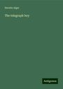 Horatio Alger: The telegraph boy, Buch