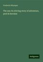 Frederick Whymper: The sea: its stirring story of adventure, peril & heroism, Buch