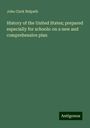 John Clark Ridpath: History of the United States; prepared especially for schools: on a new and comprehensive plan, Buch