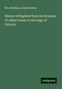 Markham: History of England from the invasion of Julius Caesar to the reign of Victoria, Buch