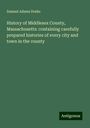 Samuel Adams Drake: History of Middlesex County, Massachusetts: containing carefully prepared histories of every city and town in the county, Buch