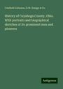 Crisfield Johnson: History of Cuyahoga County, Ohio. With portraits and biographical sketches of its prominent men and pioneers, Buch