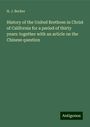 H. J. Becker: History of the United Brethren in Christ of California for a period of thirty years: together with an article on the Chinese question, Buch