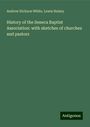 Andrew Dickson White: History of the Seneca Baptist Association: with sketches of churches and pastors, Buch