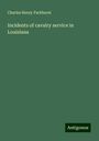 Charles Henry Parkhurst: Incidents of cavalry service in Louisiana, Buch