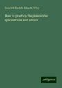 Heinrich Ehrlich: How to practice the pianoforte: speculations and advice, Buch