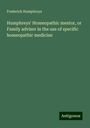 Frederick Humphreys: Humphreys' Homeopathic mentor, or Family adviser in the use of specific homeopathic medicine, Buch