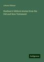 Johann Hübner: Huebner's biblical stories from the Old and New Testament, Buch