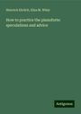 Heinrich Ehrlich: How to practice the pianoforte: speculations and advice, Buch