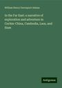 William Henry Davenport Adams: In the Far East: a narrative of exploration and adventure in Cochin-China, Cambodia, Laos, and Siam, Buch