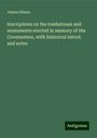 James Gibson: Inscriptions on the tombstones and monuments erected in memory of the Covenanters, with historical introd. and notes, Buch