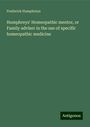 Frederick Humphreys: Humphreys' Homeopathic mentor, or Family adviser in the use of specific homeopathic medicine, Buch