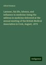 Alfred Hudson: Laennec, his life, labours, and influence in medicine: being the address in medicine delivered at the annual meeting of the British Medical Association in Cork, August, 1879, Buch