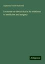 Alphonso David Rockwell: Lectures on electricity in its relations to medicine and surgery, Buch