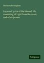 Marianne Farningham: Lays and lyrics of the blessed life; consisting of Light from the cross, and other poems, Buch