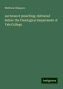 Matthew Simpson: Lectures of preaching, delivered before the Theological Department of Yale College, Buch