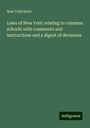 New York State: Laws of New York relating to common schools with comments and instructions and a digest of decisions, Buch