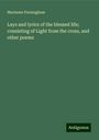 Marianne Farningham: Lays and lyrics of the blessed life; consisting of Light from the cross, and other poems, Buch