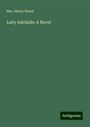 Henry Wood: Lady Adelaide: A Novel, Buch