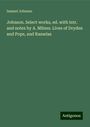 Samuel Johnson: Johnson. Select works, ed. with intr. and notes by A. Milnes. Lives of Dryden and Pope, and Rasselas, Buch