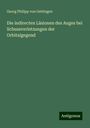 Georg Philipp von Oettingen: Die indirecten Läsionen des Auges bei Schussverletzungen der Orbitalgegend, Buch