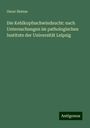 Oscar Heinze: Die Kehlkopfsschwindsucht: nach Untersuchungen im pathologischen Institute der Universität Leipzig, Buch