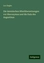 Leo Ziegler: Die lateinischen Bibelübersetzungen vor Hieronymus und die Itala des Augustinus, Buch