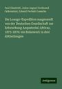 Paul Güssfeldt: Die Loango-Expedition ausgesandt von der Deutschen Gesellschaft zur Erforschung Aequatorial-Africas, 1873-1876: ein Reisewerk in drei Abtheilungen, Buch