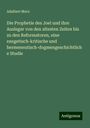 Adalbert Merx: Die Prophetie des Joel und ihre Ausleger von den altesten Zeiten bis zu den Reformatoren, eine exegetisch-kritische und hermeneutisch-dogmengeschichtliche Studie, Buch