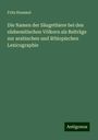 Fritz Hommel: Die Namen der Säugethiere bei den südsemitischen Völkern als Beiträge zur arabischen und äthiopischen Lexicographie, Buch