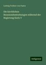 Ludwig Freiherr Von Pastor: Die kirchlichen Reunionsbestrebungen während der Regierung Karls V, Buch