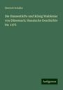 Dietrich Schäfer: Die Hansestädte und König Waldemar von Dänemark: Hansische Geschichte bis 1376, Buch