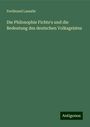 Ferdinand Lassalle: Die Philosophie Fichte's und die Bedeutung des deutschen Volksgeistes, Buch