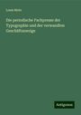 Louis Mohr: Die periodische Fachpresse der Typographie und der verwandten Geschäftszweige, Buch