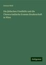 Gerson Wolf: Die jüdischen Friedhöfe und die Chewra kadischa fromme Bruderschaft in Wien, Buch