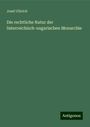 Josef Ulbrich: Die rechtliche Natur der österreichisch-ungarischen Monarchie, Buch