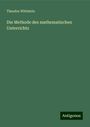 Theodor Wittstein: Die Methode des mathematischen Unterrichts, Buch