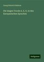 Georg Heinrich Mahlow: Die langen Vocale A, E, O, in den Europaeischen Sprachen, Buch