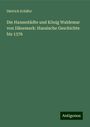 Dietrich Schäfer: Die Hansestädte und König Waldemar von Dänemark: Hansische Geschichte bis 1376, Buch